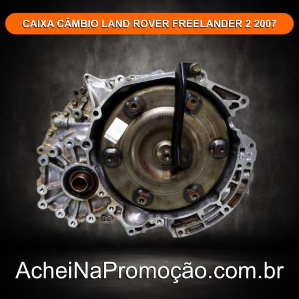 CAIXA DE CÂMBIO LAND ROVER FREELANDER 2 2007