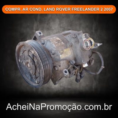 COMPRESSOR AR CONDICIONADO LAND ROVER FREELANDER 2 2007