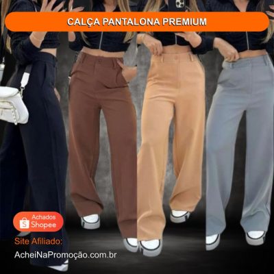 CALÇA PANTALONA PREMIUM